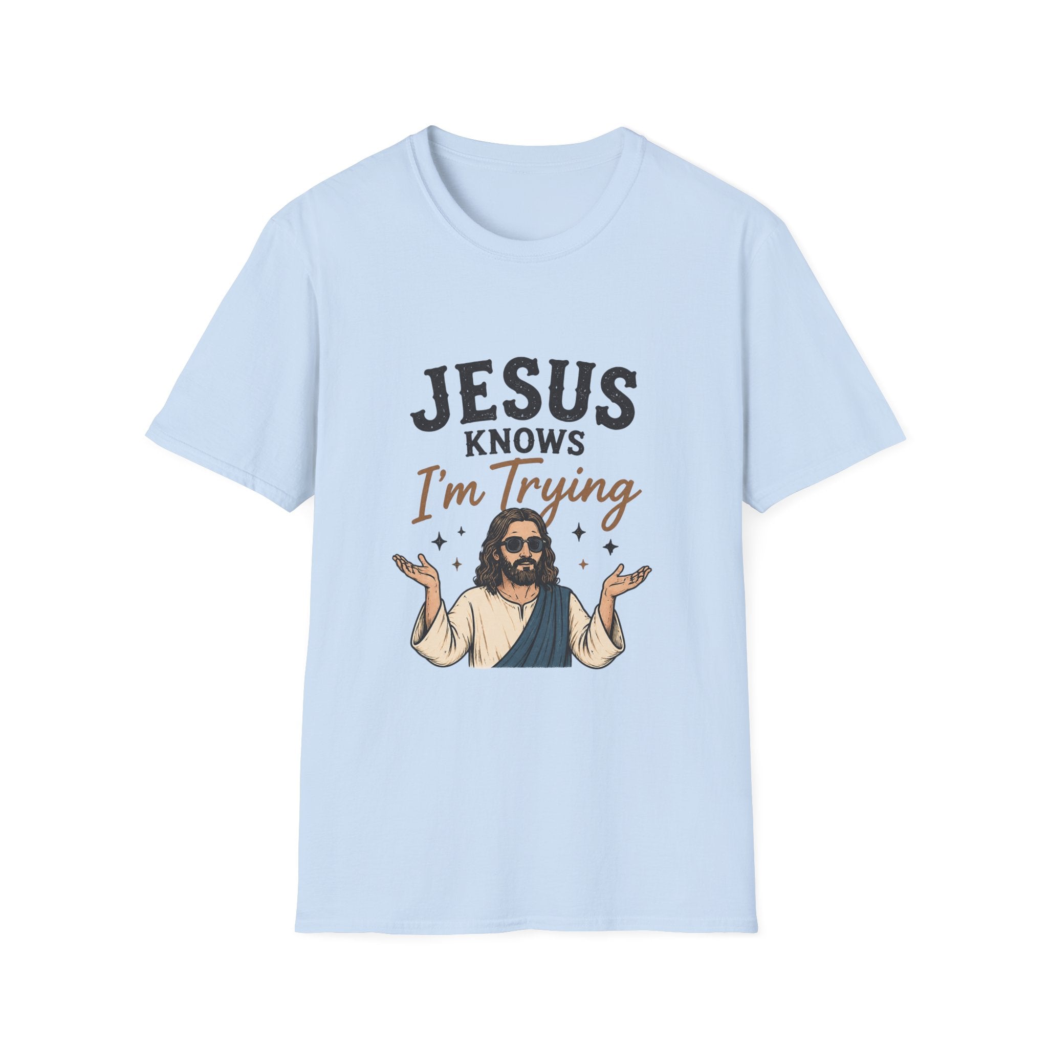 Jesus Knows I’m Trying T-Shirt — Funny Faith Graphic Tee